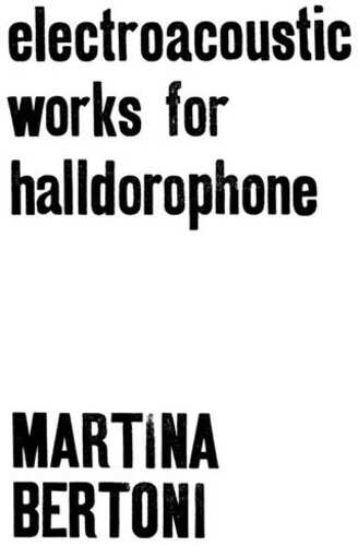Album Martina Bertoni: Electroacoustic Works For Halldorophone