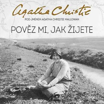 Album Martina Hudečková: Christie Mallowan: Pověz Mi, Jak žijete