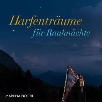 Martina Noichl: Harfenträume Für Rauhnächte