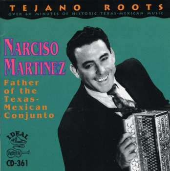 Album Martinez,narciso: Father Of The Texas Mexican Conjunto