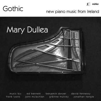 Album Mary Dullea: Gothic: New Piano Music From Ireland