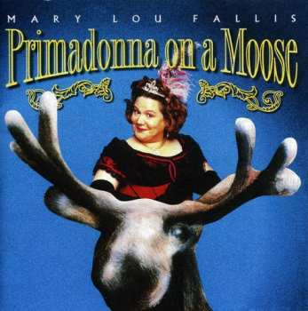 Album Mary Lou Fallis: Primadonna On A Moose