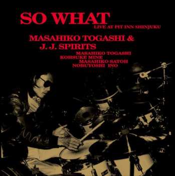 2LP Masahiko Togashi & J.J.Spirits: So What - Live At Pit Inn Shinjuku LTD