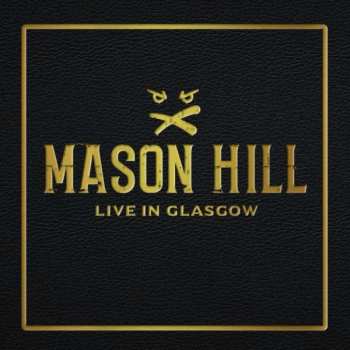 CD Mason Hill: Live In Glasgow