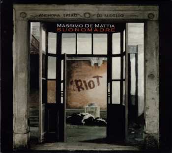 Album Massimo De Mattia Suonomadre: Riot