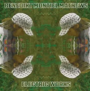 Mathews,benedikt Montiel: Electric Works