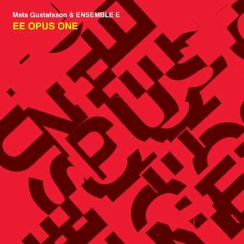 CD Mats Gustafsson: EE OPUS ONE