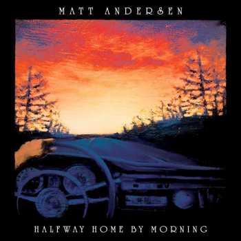 CD Matt Andersen: Halfway Home By Morning