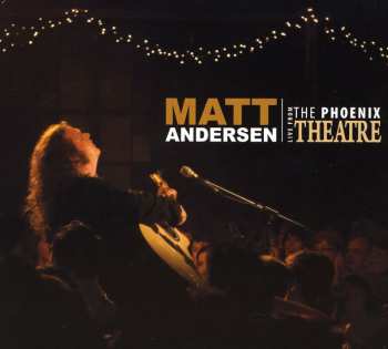 Album Matt Andersen: Live From The Phoenix Theatre