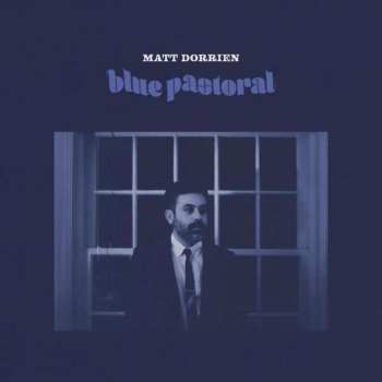 LP Matt Dorrien: Blue Pastoral