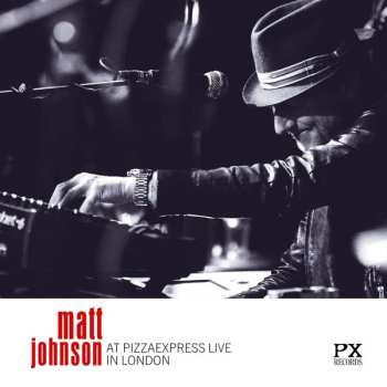 CD Matt Johnson: At PizzaExpress Live in London