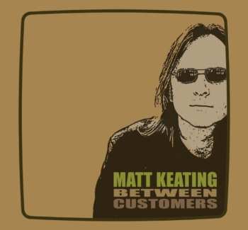 Album Matt Keating: Between Customers