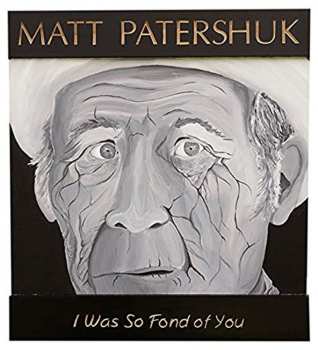 CD Matt Patershuk: I Was So Fond Of You