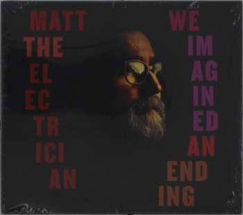 CD Matt The Electrician: We Imagined An Ending