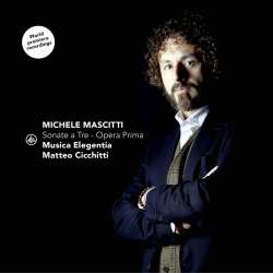 Album Matteo & Mu... Cicchitti: Michele Mascitti: Sonate A Tre - Opera Prima