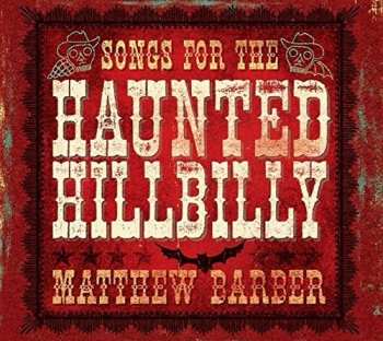 Album Matthew Barber: Songs For The Haunted Hillbilly