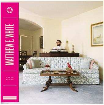 2LP Matthew E. White: Fresh Blood DLX | LTD