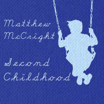 Album Matthew McCright: Second Childhood
