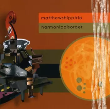 Matthew Shipp Trio: Harmonic Disorder