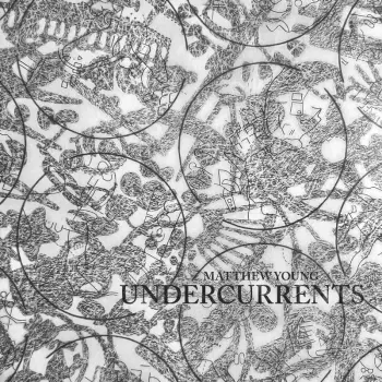 Matthew Young: Undercurrents