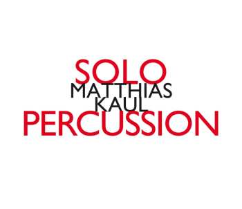 Album Matthias Kaul: Solopercussion