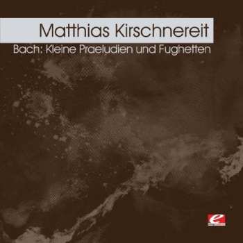 Album Matthias Kirschnereit: Kleine Praeludien Und Fughetten