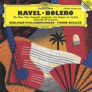 Album Berliner Philharmoniker: Boléro • Ma Mère L'Oye • Rapsodie Espagnole • Une Barque Sur L'Océan • Alborada Del Gracioso