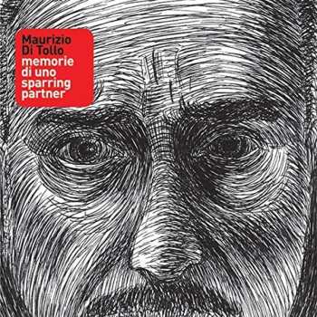 Album Maurizio Di Tollo: Memorie Di Uno Sparring Partner