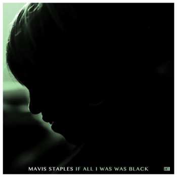 CD Mavis Staples: If All I Was Was Black DIGI