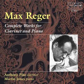 Album Max Reger:  Reger: Complete Works for Clarinet & Piano 