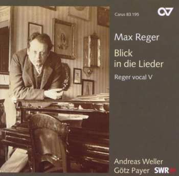 CD Max Reger: Blick In Die Lieder (Reger Vocal V)