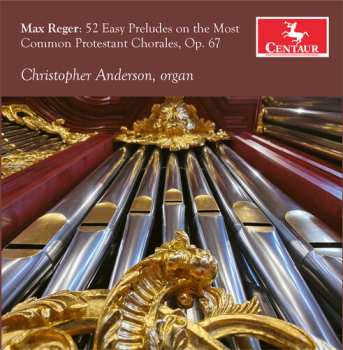Album Max Reger: 52 Easy Chorales Preludes On The Most Common Potestant Chorales, Op. 67