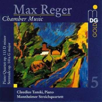 Album Max Reger: Piano Quartet Op.113 D Minor / Serenade Op. 141a G Major