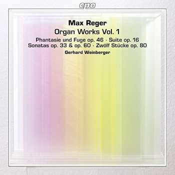 2SACD Max Reger: Organ Works Vol. 1: Phantasie Und Fuge Op. 46 • Suite Op. 16 • Sonatas Op. 33 & Op. 60 • Zwölf Stücke Op. 80