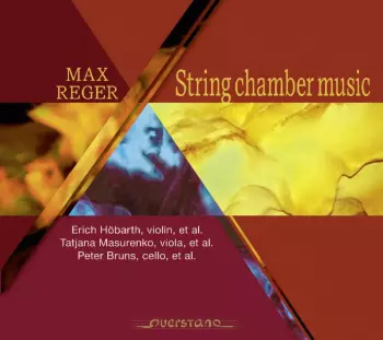 Max Reger: String Chamber Music