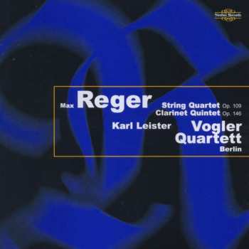 CD Max Reger: String Quartet Op. 109 / Clarinet Quintet Op. 146