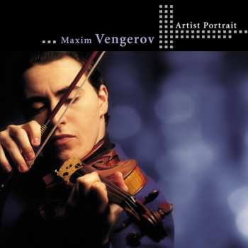 Album Maxim Vengerov: Maxim Vengerov - Artist Portrait