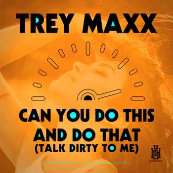 Album Maxx,trey: Can You Do This And Do That