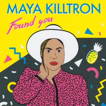 Maya Killtron: Found You