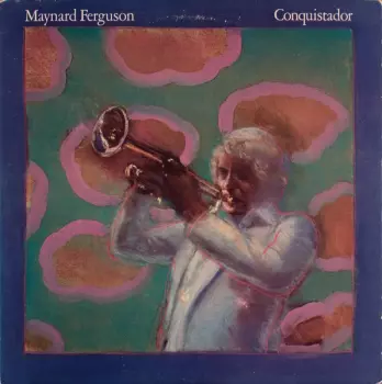 Maynard Ferguson: Conquistador