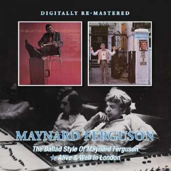 CD Maynard Ferguson: The Ballad Style Of Maynard Ferguson / Alive & Well In London