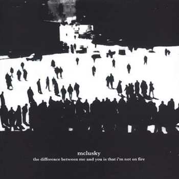 CD mclusky: The Difference Between Me And You Is That I'm Not On Fire