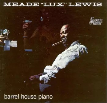 Meade "Lux" Lewis: Barrel House Piano