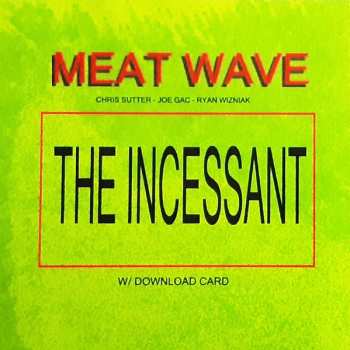 LP Meat Wave: The Incessant