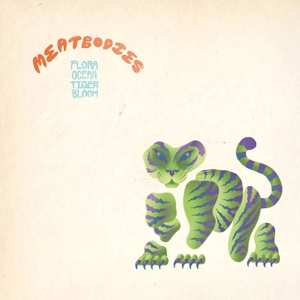 Album Meatbodies: Flora Ocean Tiger Bloom