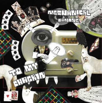 Album Mechanical Canine: To My Chagrin