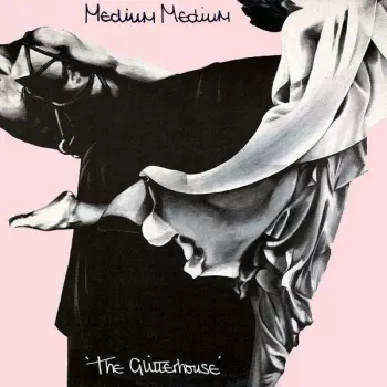Medium Medium: The Glitterhouse