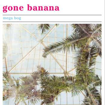 Album Mega Bog: Gone Banana