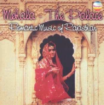 Album Mehala The Palace: Romantic Music Rajasthan 3 / Va: Mehala The Palace: Romantic Music Rajasthan 3
