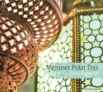 Mehmet Polat Trio: Next Spring